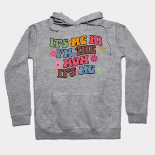 Funny It's Me Hi I'm The Birthday Mom It's Me Women's Hoodie